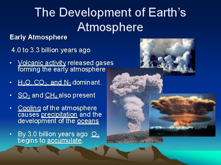 The Development of Earth’s Atmosphere Early Atmosphere 4. 0 to 3. 3 billion years