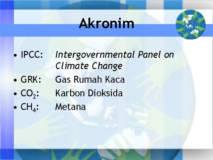 Akronim • IPCC: • GRK: • CO 2: • CH 4: Intergovernmental Panel on