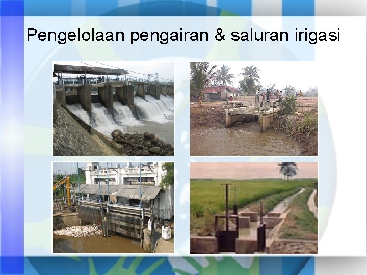 Pengelolaan pengairan & saluran irigasi 