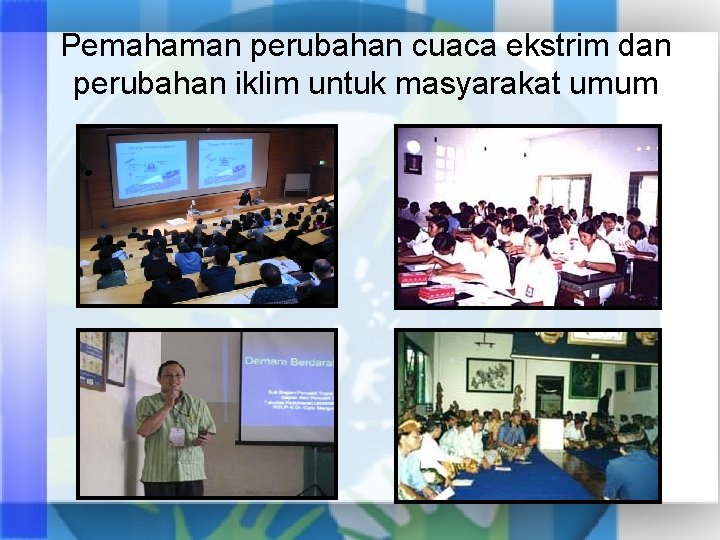 Pemahaman perubahan cuaca ekstrim dan perubahan iklim untuk masyarakat umum 