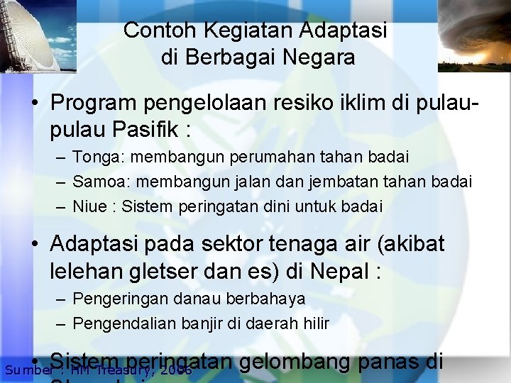 Contoh Kegiatan Adaptasi di Berbagai Negara • Program pengelolaan resiko iklim di pulau Pasifik