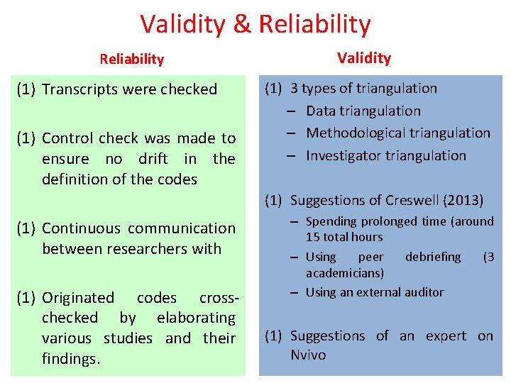 Validity & Reliability (1) Transcripts were checked (1) Control check was made to ensure