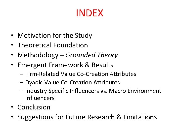 INDEX • • Motivation for the Study Theoretical Foundation Methodology – Grounded Theory Emergent