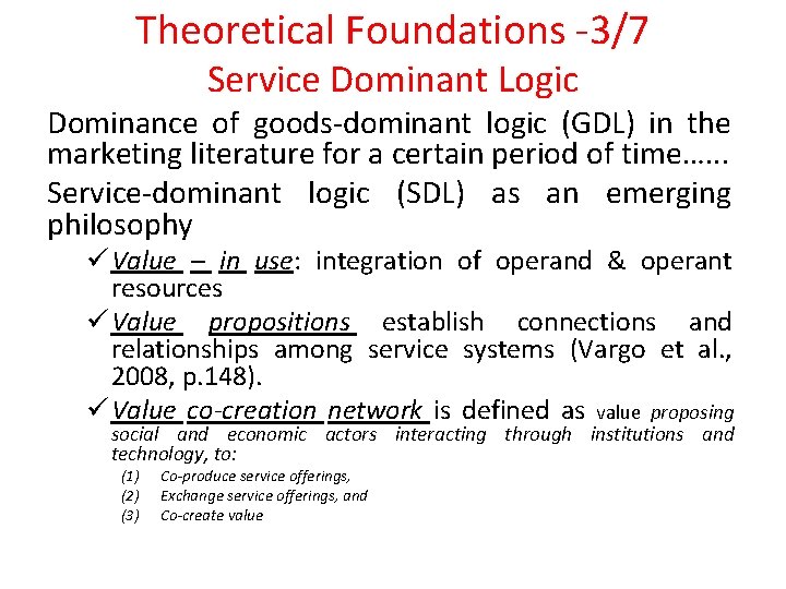 Theoretical Foundations -3/7 Service Dominant Logic Dominance of goods-dominant logic (GDL) in the marketing
