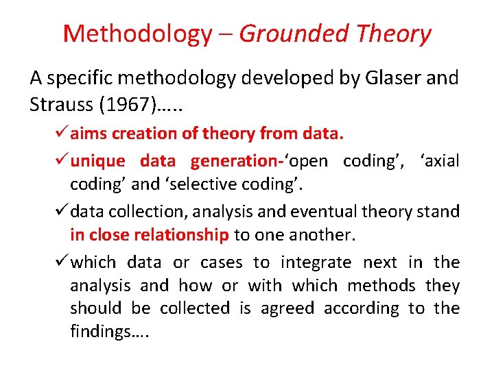 Methodology – Grounded Theory A specific methodology developed by Glaser and Strauss (1967)…. .