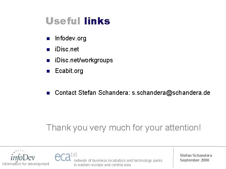 Useful links n Infodev. org n i. Disc. net/workgroups n Ecabit. org n Contact