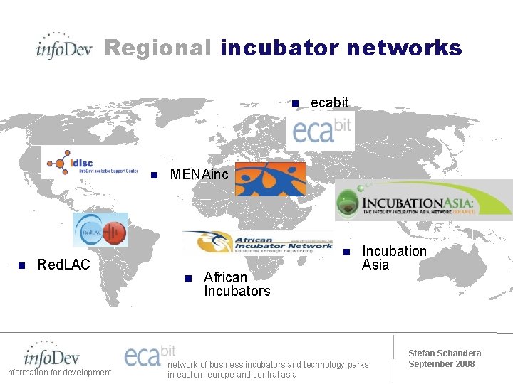 Regional incubator networks n n n Red. LAC Information for development ecabit MENAinc n