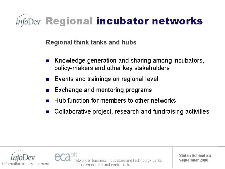 Regional incubator networks Regional think tanks and hubs n Knowledge generation and sharing among