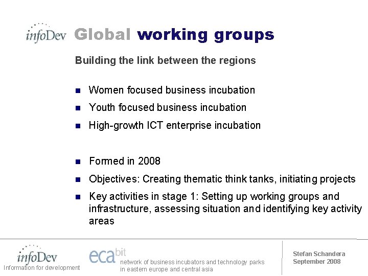 Global working groups Building the link between the regions n Women focused business incubation