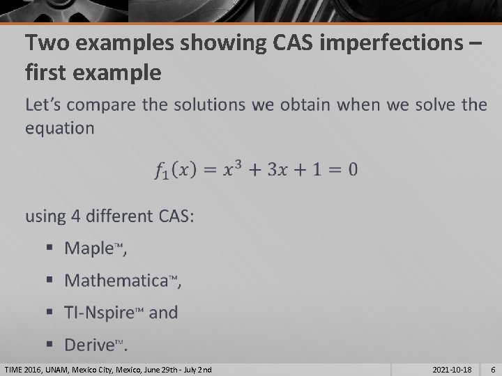 Two examples showing CAS imperfections – first example § TIME 2016, UNAM, Mexico City,