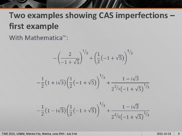 Two examples showing CAS imperfections – first example § TIME 2016, UNAM, Mexico City,
