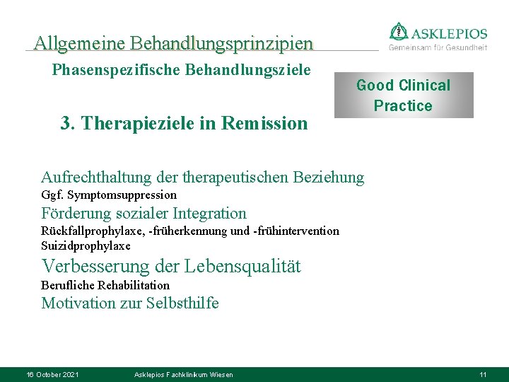 Allgemeine Behandlungsprinzipien Phasenspezifische Behandlungsziele 3. Therapieziele in Remission Good Clinical Practice Aufrechthaltung der therapeutischen