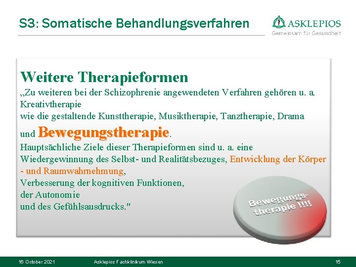 S 3: Somatische Behandlungsverfahren Weitere Therapieformen „Zu weiteren bei der Schizophrenie angewendeten Verfahren gehören