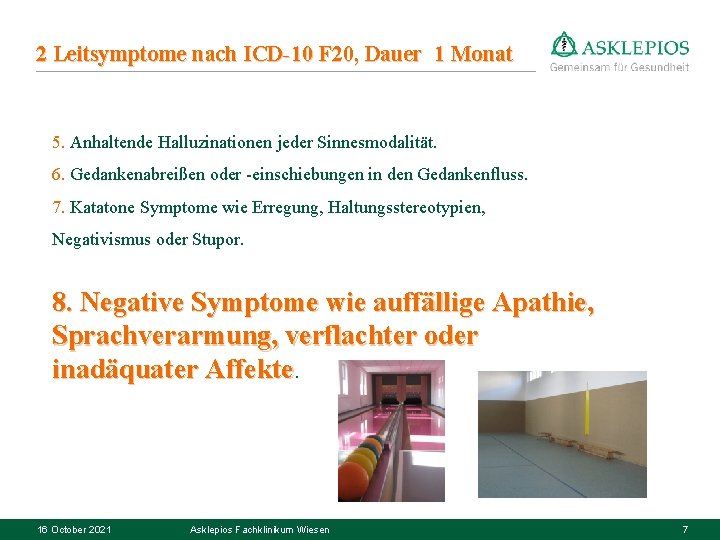 2 Leitsymptome nach ICD-10 F 20, Dauer 1 Monat 5. Anhaltende Halluzinationen jeder Sinnesmodalität.
