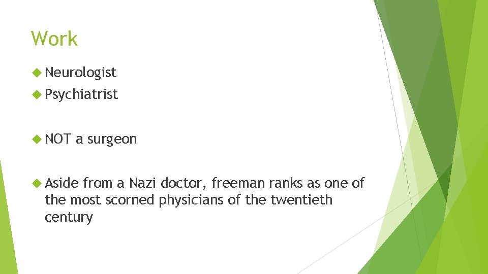 Work Neurologist Psychiatrist NOT a surgeon Aside from a Nazi doctor, freeman ranks as