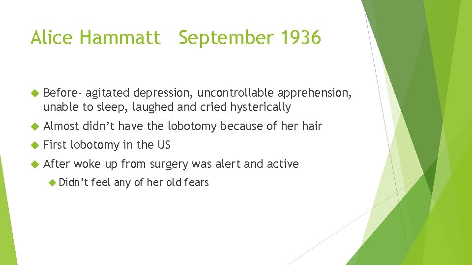 Alice Hammatt September 1936 Before- agitated depression, uncontrollable apprehension, unable to sleep, laughed and