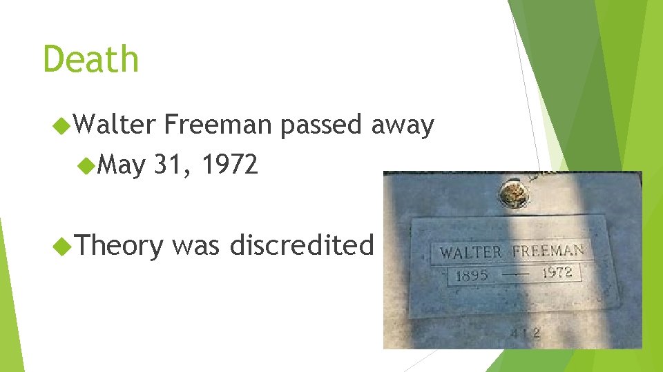 Death Walter Freeman passed away May 31, 1972 Theory was discredited 