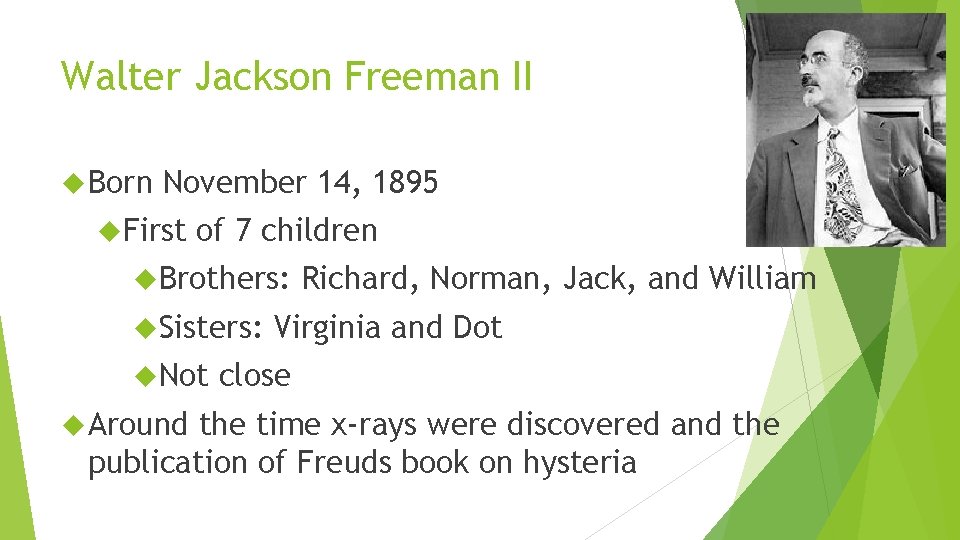 Walter Jackson Freeman II Born November 14, 1895 First of 7 children Brothers: Sisters: