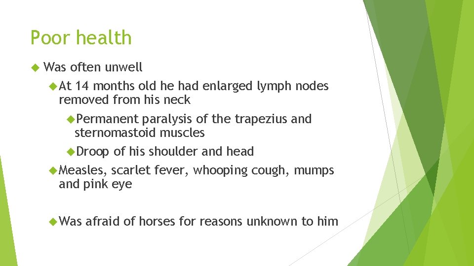 Poor health Was often unwell At 14 months old he had enlarged lymph nodes