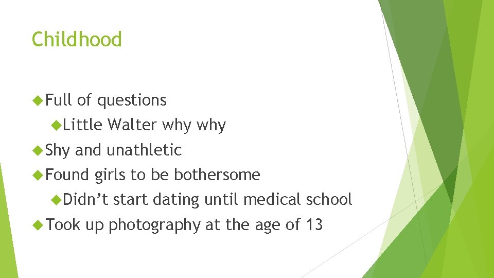 Childhood Full of questions Little Shy Walter why and unathletic Found girls to be