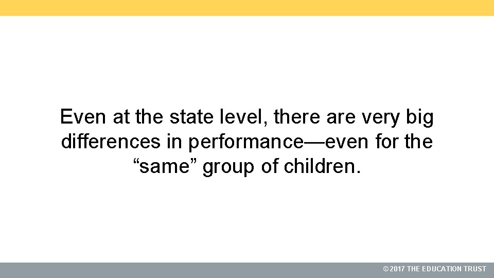 Even at the state level, there are very big differences in performance—even for the