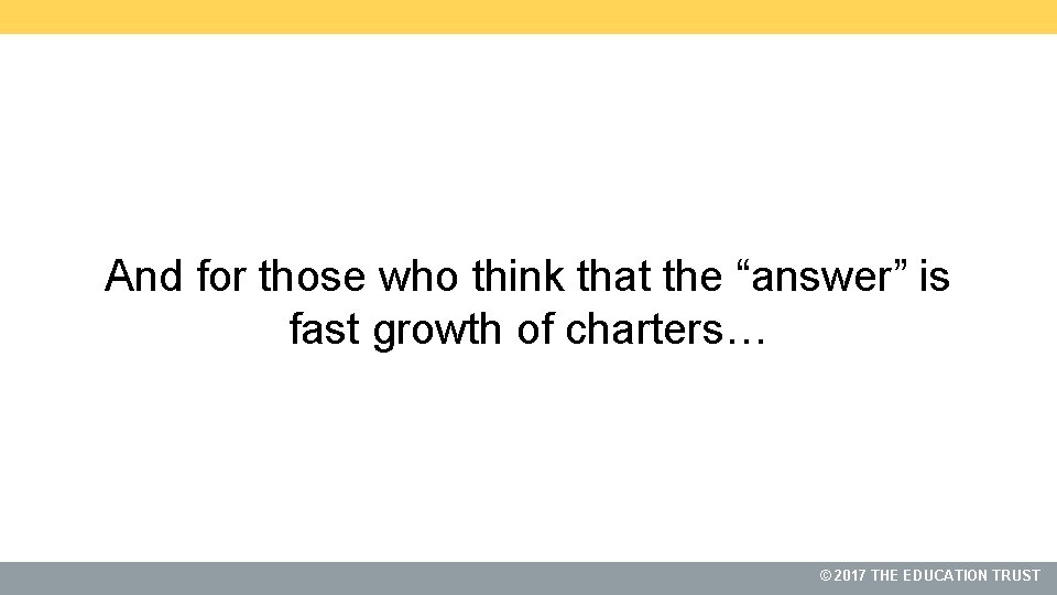 And for those who think that the “answer” is fast growth of charters… 2017
