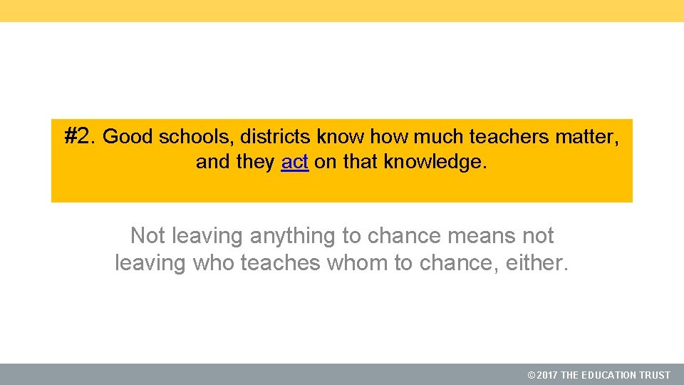 #2. Good schools, districts know how much teachers matter, and they act on that