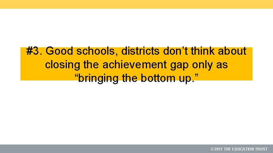 #3. Good schools, districts don’t think about closing the achievement gap only as “bringing