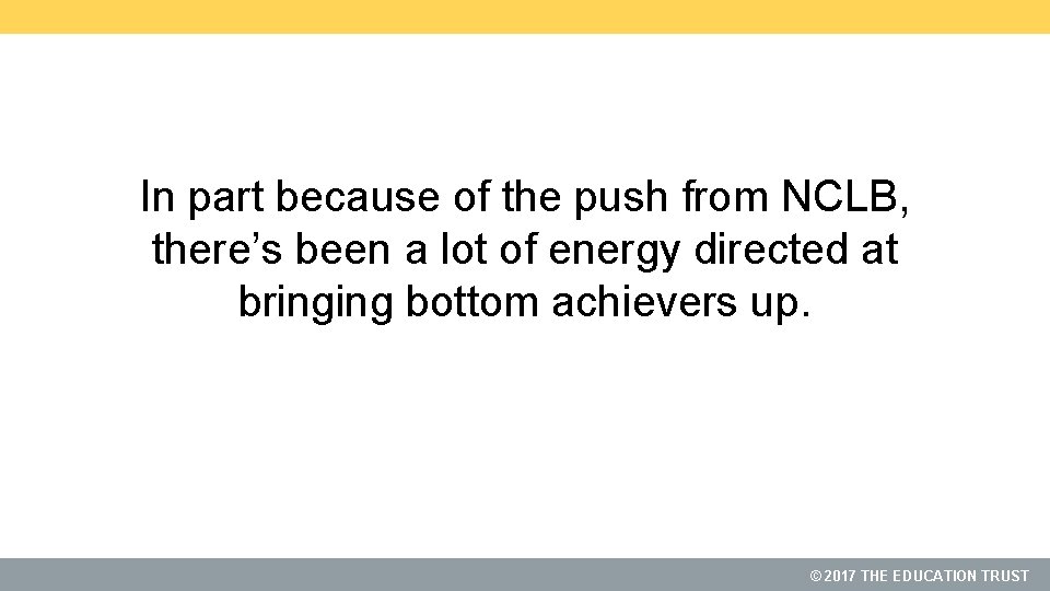 In part because of the push from NCLB, there’s been a lot of energy