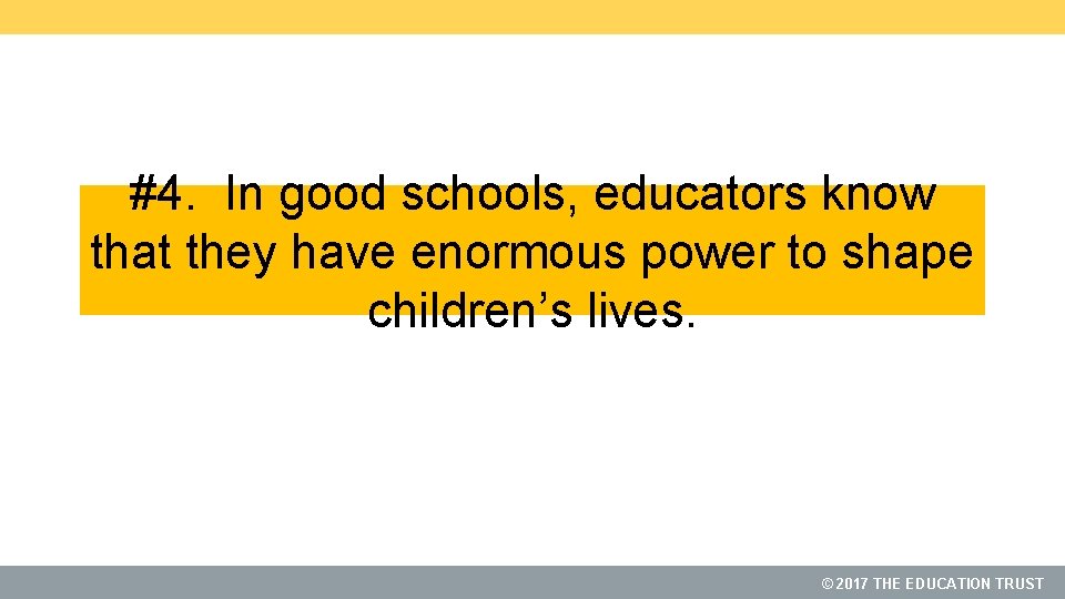 #4. In good schools, educators know that they have enormous power to shape children’s