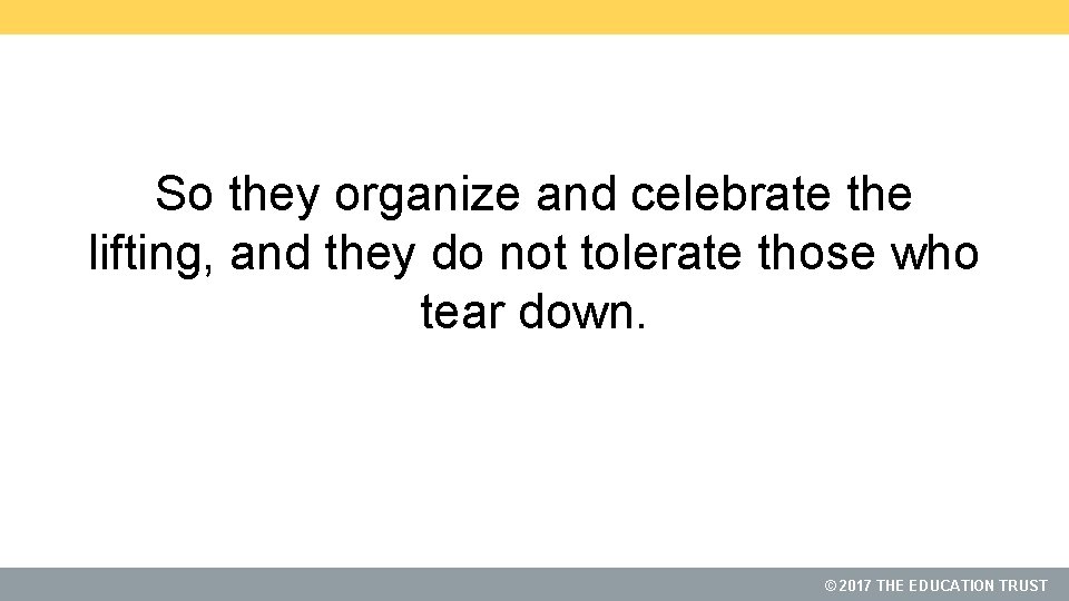 So they organize and celebrate the lifting, and they do not tolerate those who