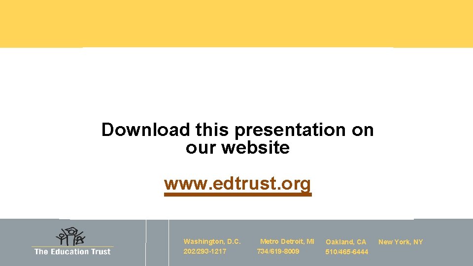 Download this presentation on our website www. edtrust. org Washington, D. C. 202/293 -1217