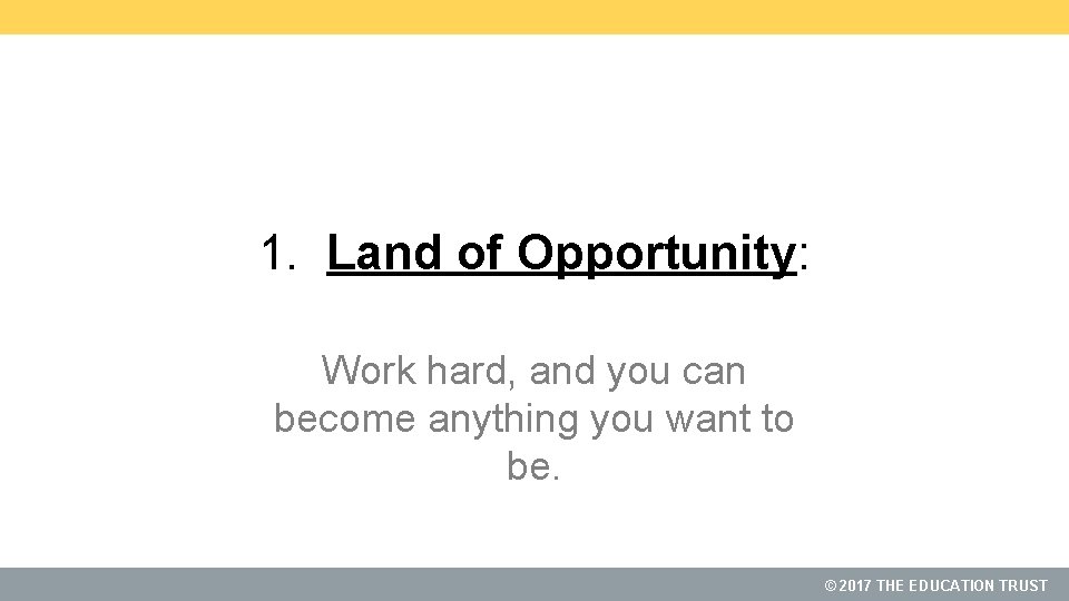 1. Land of Opportunity: Work hard, and you can become anything you want to