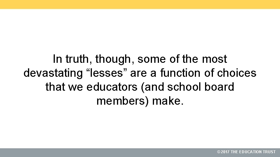 In truth, though, some of the most devastating “lesses” are a function of choices