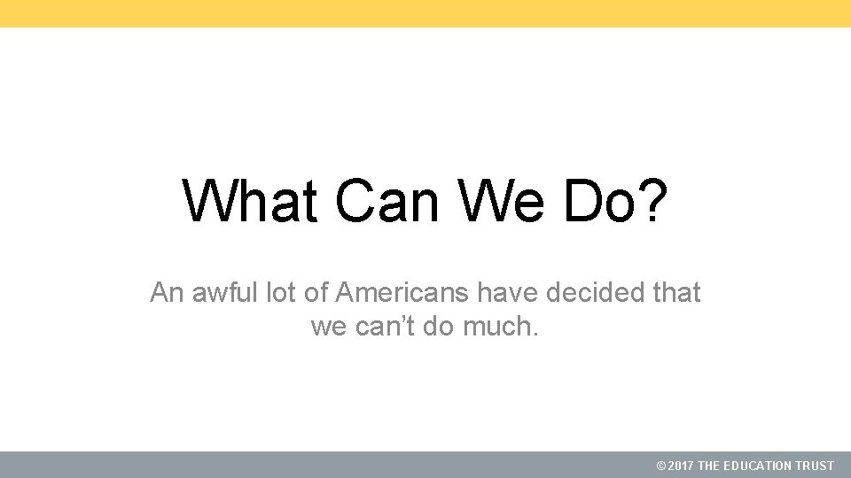 What Can We Do? An awful lot of Americans have decided that we can’t