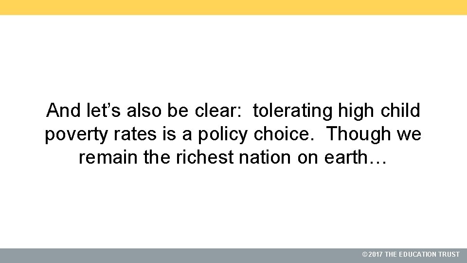 And let’s also be clear: tolerating high child poverty rates is a policy choice.