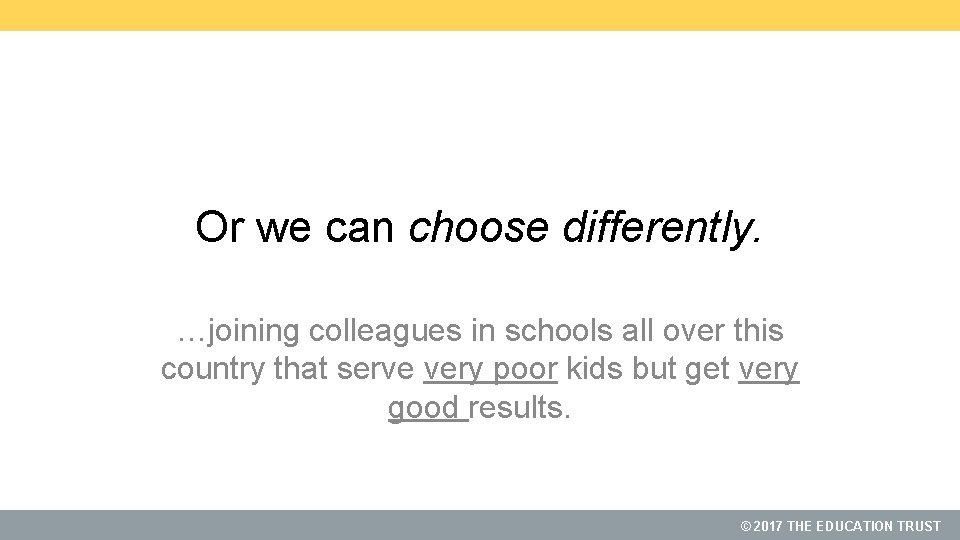 Or we can choose differently. …joining colleagues in schools all over this country that