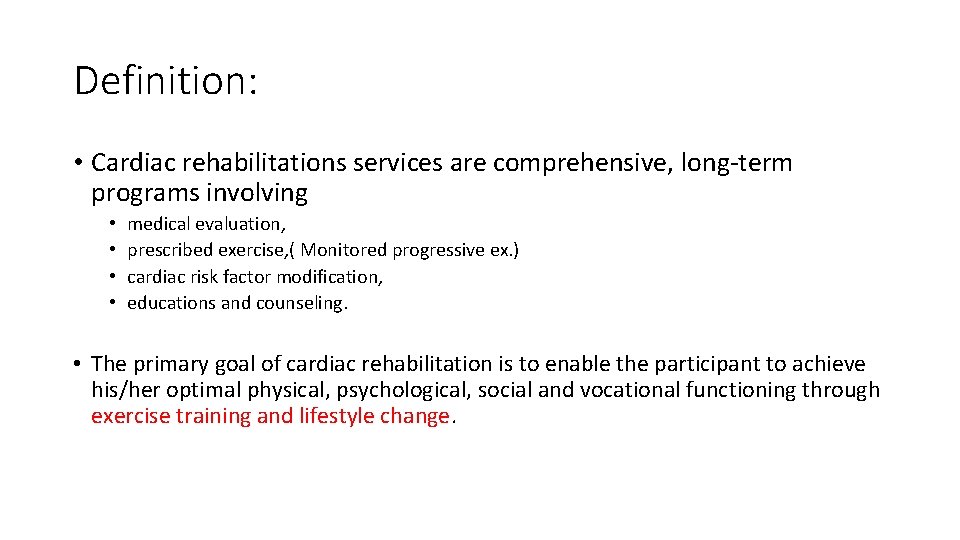 Definition: • Cardiac rehabilitations services are comprehensive, long-term programs involving • • medical evaluation,