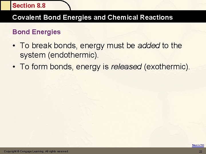 Section 8. 8 Covalent Bond Energies and Chemical Reactions Bond Energies • To break