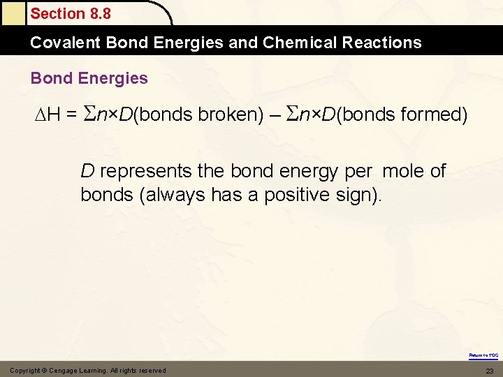 Section 8. 8 Covalent Bond Energies and Chemical Reactions Bond Energies H = n×D(bonds