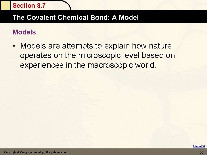 Section 8. 7 The Covalent Chemical Bond: A Models • Models are attempts to