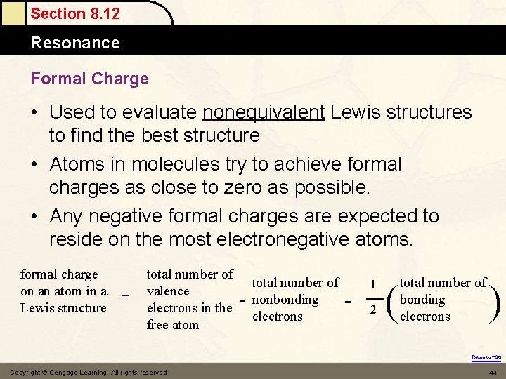 Section 8. 12 Resonance Formal Charge • Used to evaluate nonequivalent Lewis structures to