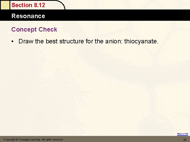 Section 8. 12 Resonance Concept Check • Draw the best structure for the anion: