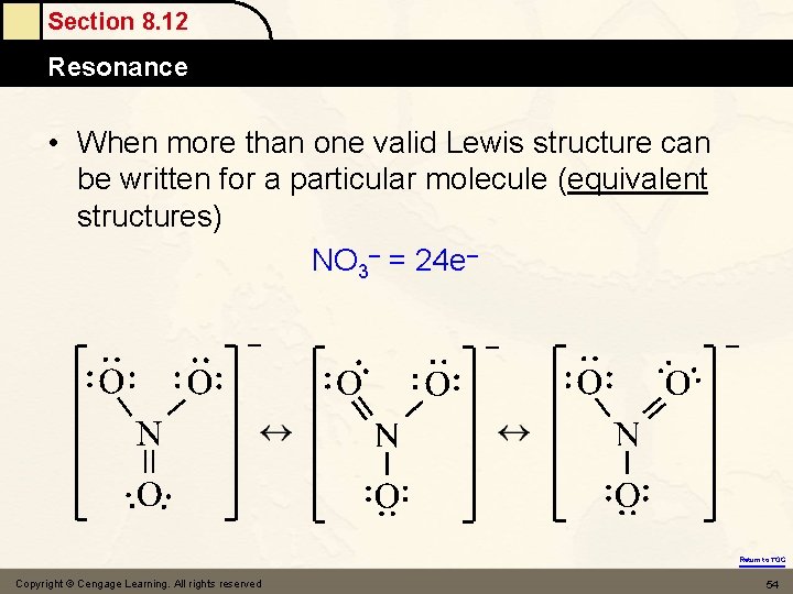 Section 8. 12 Resonance • When more than one valid Lewis structure can be