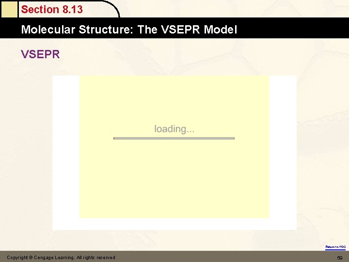 Section 8. 13 Molecular Structure: The VSEPR Model VSEPR Return to TOC Copyright ©
