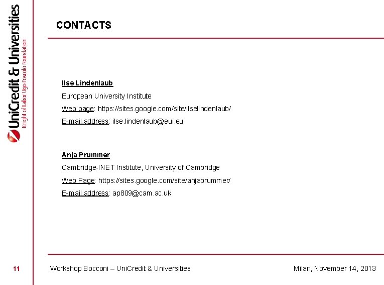 CONTACTS Ilse Lindenlaub European University Institute Web page: https: //sites. google. com/site/ilselindenlaub/ E-mail address: