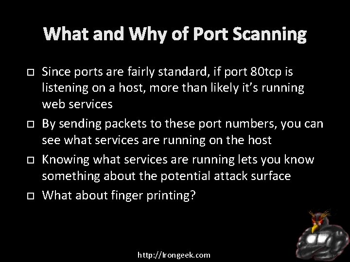 What and Why of Port Scanning Since ports are fairly standard, if port 80