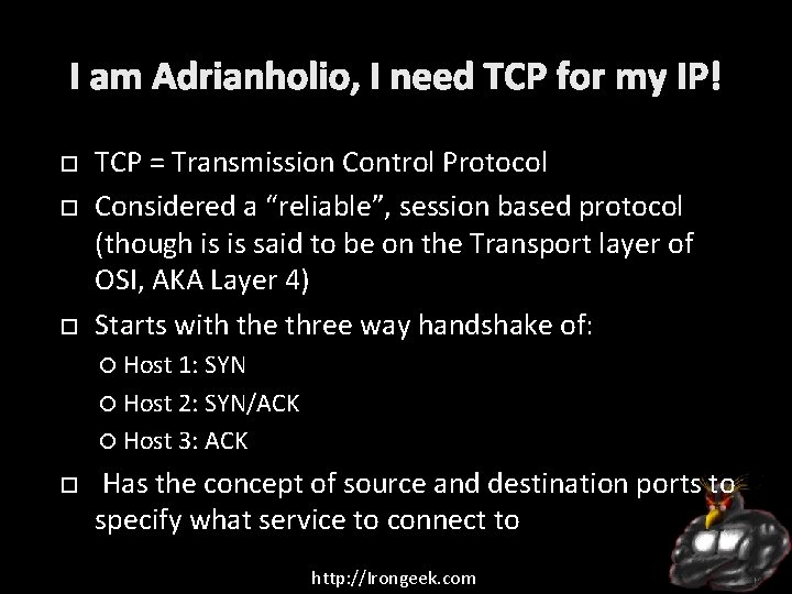 I am Adrianholio, I need TCP for my IP! TCP = Transmission Control Protocol