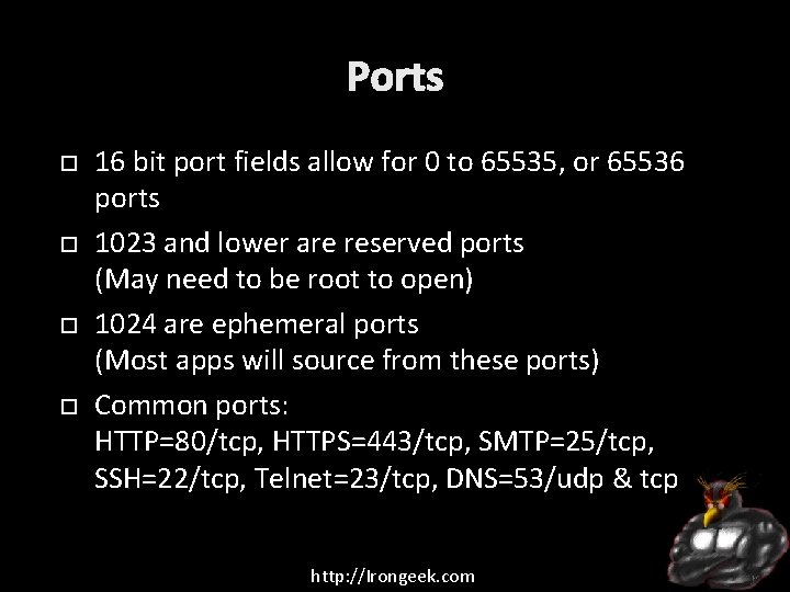 Ports 16 bit port fields allow for 0 to 65535, or 65536 ports 1023