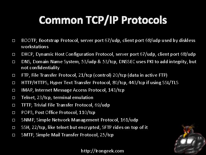 Common TCP/IP Protocols BOOTP, Bootstrap Protocol, server port 67/udp, client port 68/udp used by